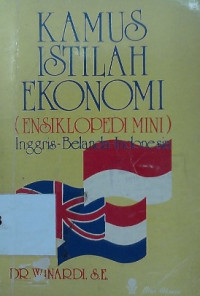 Kamus istilah ekonomi (ensiklopedi mini) Inggris-Belanda-Indonesia