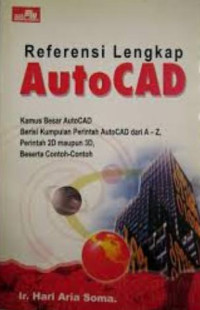 Kamus besar autocad : berisi kumpulan perintah autocad dari A-Z perintah 2D maupun 3D beserta contoh-contoh