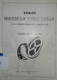 Katalog mikrofilm surat kabar koleksi perpustakaan nasional RI periode tahun 1845-1982