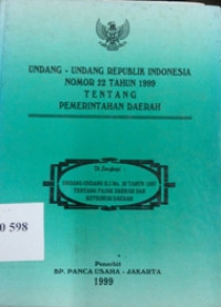 Undang-undang Republik Indonesia nomor 22 Tahun 1999 tentang pemerintahan daerah : dilengkapi undang-undang R.I No. 18 tahun1997 tentang pajak daerah dan retribusi daerah