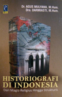 Historiografi di Indonesia : dari magis-religius hingga strukturis
