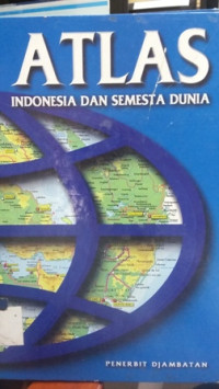 Atlas : Indonesia dan semesta dunia