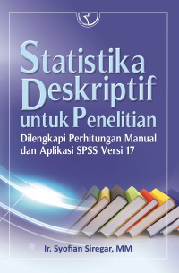 Statistika deskriptif untuk penelitian : dilengkapi perhitungan manual dan aplikasi SPSS versi 17