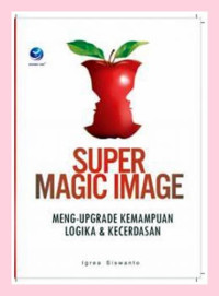 Super magic image : meng-upgrade kemampuan logika & kecerdasan