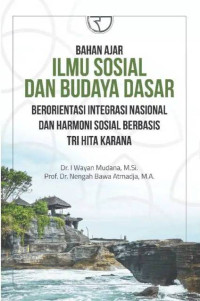 Bahan ajar ilmu sosial dan budaya dasar : Berorientasi integrasi nasional dan harmoni sosial berbasis tri hita karana