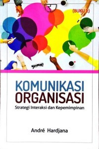 Komunikasi organisasi : Strategi interaksi dan kepemimpinan (buku 2)