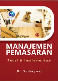 Manajemen Pemasaran : teori & implementasi