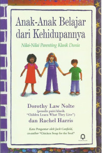 Anak-anak belajar dari kehidupannya : nilai-nilai parenting klasik dunia