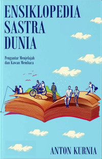 Ensiklopedia sastra dunia : pengantar menjelajah dan kawan membaca