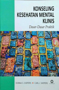 Konseling kesehatan mental klinis : dasar-dasar praktik