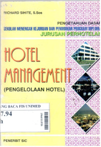 Hotel management (pengelolaan hotel) : pengetahuan dasar sekolah menengah kejuruan dan pendidikan program diploma jurusan perhotelan