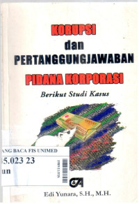 Korupsi dan pertanggungjawaban pidana korporasi berikut studi kasus