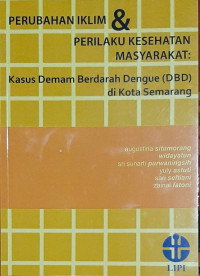 Perubahan iklim & perilaku kesehatan masyarakat : kasus demam berdarah dengue (DBD) di kota Semarang