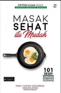 Masak sehat itu mudah : 101 resep masakan rumahan sederhana