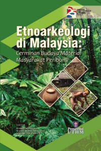 Etnoarkeologi di Malaysia : cerminan budaya material masyarakat pribumi