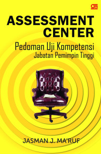 Assessment center : pedoman uji kompetensi jabatan pemimpin tinggi