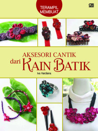 Terampil membuat aksesori cantik dari kain batik