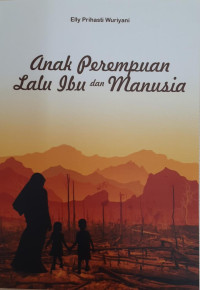 Anak perempuan lalu ibu dan manusia