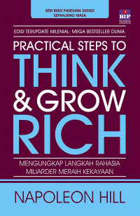 Practical steps to think and grow rich : mengungkapkan langkah rahasia miliarder meraih kekayaan
