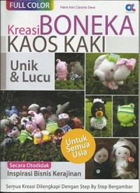 Kreasi boneka kaos kaki unik & lucu : untuk semua usia