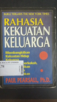 Rahasia kekuatan keluarga : membangkitkan kekuatan hidup keluarga untuk memperkokoh, membangkitkan kembali, dan menyembuhkan