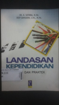 Landasan kependidikan : teori dan praktek