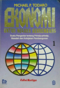 Ekonomi untuk negara berkembang : suatu pengantar tentang prinsip-prinsip masalah dan kebijakan pembangunan [jilid 1]