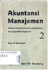 Akuntansi manajemen : konsep untuk perencanaan, pengendalian dan pengambilan keputusan