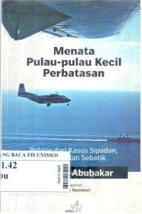 Menata pulau-pulau kecil perbatasan : belajar dari kasus sipadan, ligitan dan sebatik