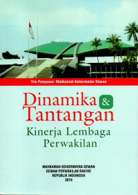 Dinamika & tantangan : kinerja lembaga perwakilan