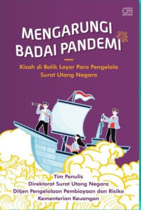 Mengarungi badai pandemi : kisah dibalik layar para pengelola surat utang negara