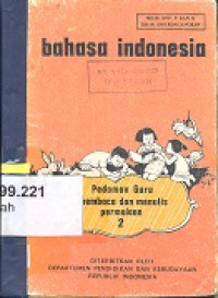 Bahasa Indonesia : pedoman guru membaca dan menulis permulaan Sekolah Dasar kelas 2
