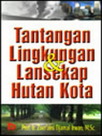 Tantangan lingkungan & lansekap hutan kota