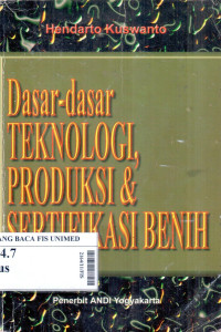 Dasar - dasar teknologi, produksi & sertifikasi benih