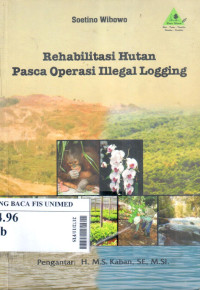 Rehabilitasi hutan pasca operasi illegal logging