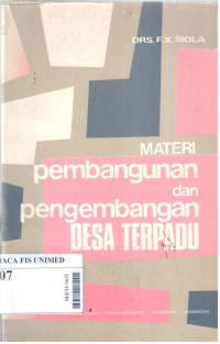 Materi pembangunan dan pengembangan desa terpadu dalam negara berkembang : suatu telaahan dari segi regional planning