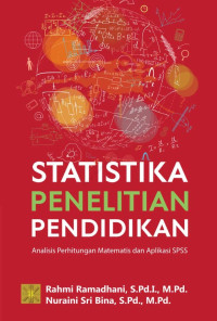 Statistika penelitian pendidikan : analisis perhitungan matematis dan aplikasi SPSS