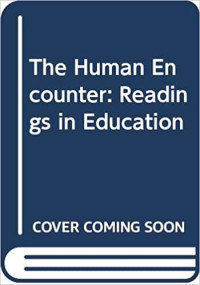 The Human Encounter : Readings in Education