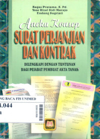 Aneka konsep surat perjanjian dan kontrak dilengkapi dengan tuntunan bagi pejabat pembuat akta tanah