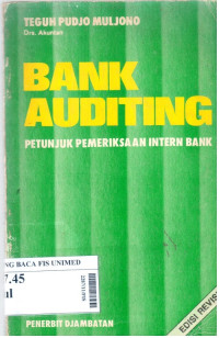 Bank auditing : petunjuk pemeriksaan intern bank