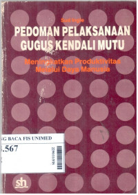 Pedoman pelaksanaan gugus kendali mutu : meningkatkan produktivitas melalui daya manusi