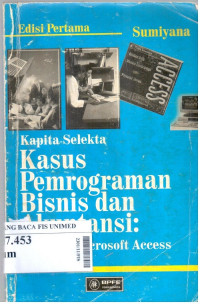 Kapita selekta kasus pemrograman bisnis dan akuntansi : berbasis microsoft access