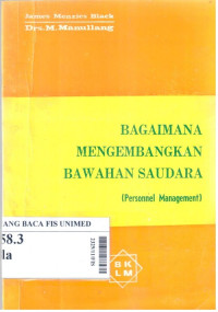 Bagaimana mengembangkan bawahan saudara (personnel management)