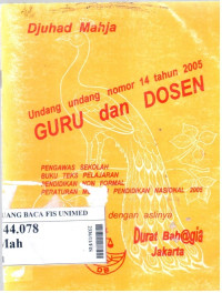 Undang-undang nomor 14 tahun 2005 : guru dan dosen