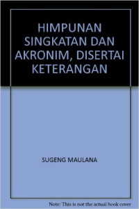 Himpunan singkatan dan akronim : disertai keterangan