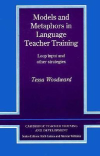 Models and metaphors in language teacher training : loop input and other strategies