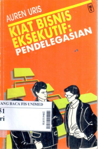 Kiat  bisnis eksekutif : pendelegasian