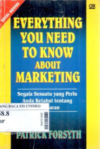 Everything you need to know about marketing : segala sesuatu yang perlu Anda ketahui tentang pemasaran