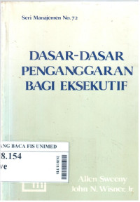 Dasar-dasar penganggaran bagi eksekutif = budgeting fundamentals for nonfinancial executives