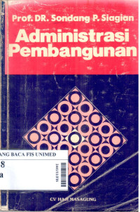 Administrasi pembangunan : konsep, dimensi dan strateginya